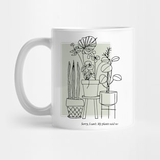 Sorry, I Can't. My Plants Said No Mug